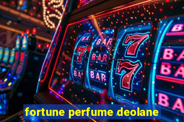 fortune perfume deolane